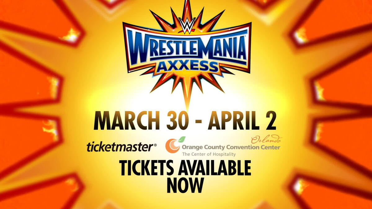 Get WrestleMania Axxess tickets now WWE