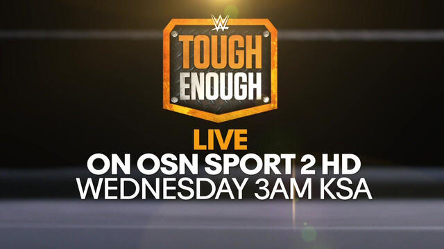 Watch WWE Tough Enough live on OSN Sport 2 HD Wednesdays at 3 a.m